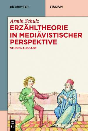 Erzähltheorie in mediävistischer Perspektive: Studienausgabe de Armin Schulz