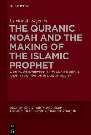 The Quranic Noah and the Making of the Islamic Prophet: A Study of Intertextuality and Religious Identity Formation in Late
Antiquity de Carlos A. Segovia