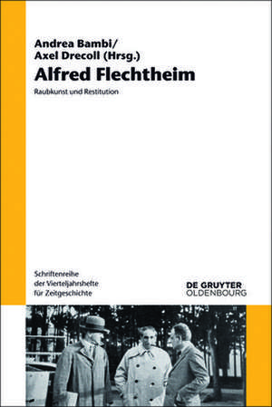 Alfred Flechtheim – Raubkunst und Restitution de Andrea Bambi