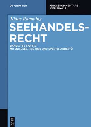 §§ 570 – 619: mit ZusÜSee, HBÜ 1996 und SvertO, ArrestÜ de Klaus Ramming