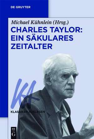 Charles Taylor: Ein säkulares Zeitalter de Michael Kühnlein