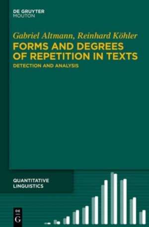 Forms and Degrees of Repetition in Texts: Detection and Analysis de Gabriel Altmann