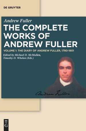 The Diary of Andrew Fuller, 1780-1801 de Michael D. McMullen