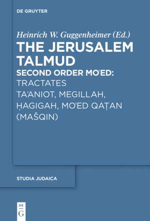 The Jerusalem Talmud: Second Order: Mo'ed: Tractates Ta'aniot, Megillah, Hagigah and Mo'ed Qatan (Mašqin)