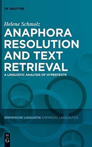 Anaphora Resolution and Text Retrieval: A Linguistic Analysis of Hypertexts de Helene Schmolz