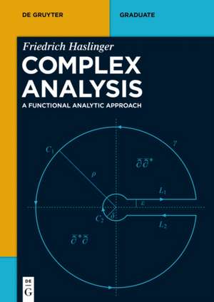 Complex Analysis: A Functional Analytic Approach de Friedrich Haslinger