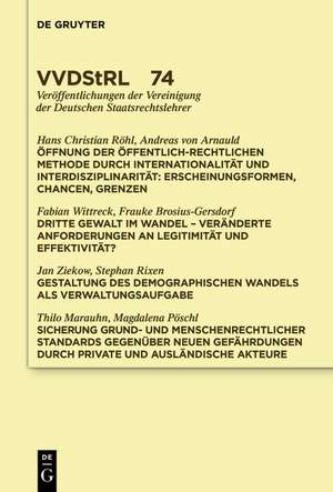 Öffnung der öffentlich-rechtlichen Methode durch Internationalität und Interdisziplinarität. Dritte Gewalt im Wandel. Gestaltung des demographischen Wandels als Verwaltungsaufgabe. Sicherung grund- und menschenrechtlicher Standards …: Referate und Diskussionen auf der Tagung der Vereinigung der Deutschen Staatsrechtslehrer in Düsseldorf vom 1. bis 4. Oktober 2014 de Andreas Arnauld