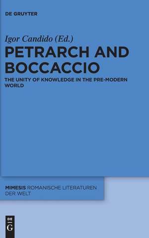 Petrarch and Boccaccio: The Unity of Knowledge in the Pre-modern World de Igor Candido