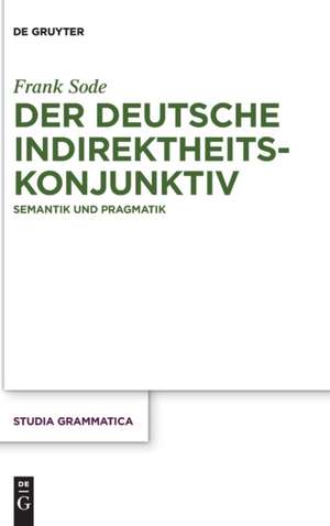 Der deutsche Indirektheitskonjunktiv: Semantik und Pragmatik de Frank Sode