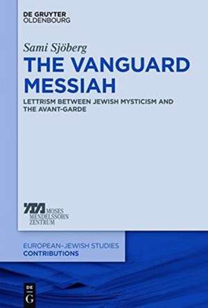 The Vanguard Messiah: Lettrism between Jewish Mysticism and the Avant-Garde de Sami Sjöberg