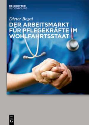 Der Arbeitsmarkt für Pflegekräfte de Dieter Bogai