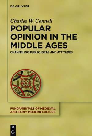 Emerging Voices: The ‘People,’ Public Opinion, and Public Culture in the European Middle Ages, 950-1350 de Charles W. Connell