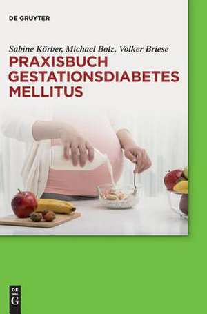 Praxisbuch Gestationsdiabetes mellitus de Sabine Körber