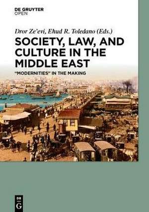 Society, Law, and Culture in the Middle East: “Modernities” in the Making de Dror Ze’evi