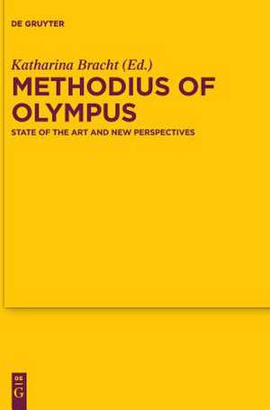 Methodius of Olympus: State of the Art and New Perspectives de Katharina Bracht