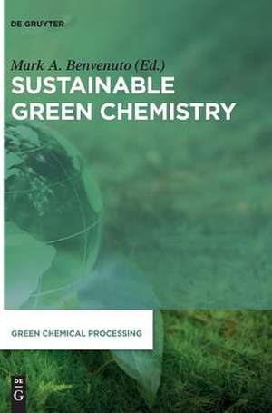 Sustainable Green Chemistry de Mark Anthony Benvenuto