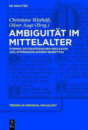 Ambiguität im Mittelalter: Formen zeitgenössischer Reflexion und interdisziplinärer Rezeption de Oliver Auge