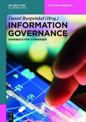 Information Governance: Handbuch für IT-Manager de Daniel Burgwinkel