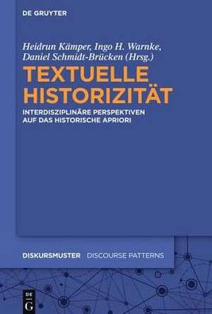 Textuelle Historizität: Interdisziplinäre Perspektiven auf das historische Apriori de Heidrun Kämper