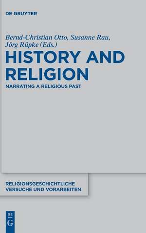 History and Religion: Narrating a Religious Past de Bernd-Christian Otto