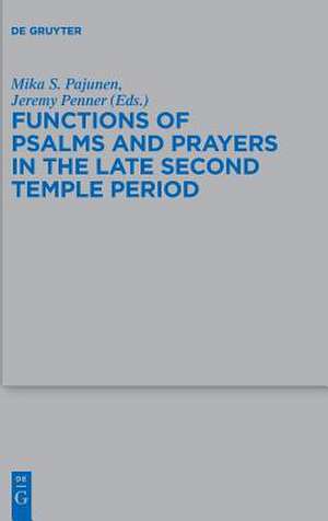 Functions of Psalms and Prayers in the Late Second Temple Period de Jeremy Penner