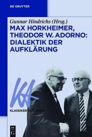 Max Horkheimer/Theodor W. Adorno: Dialektik der Aufklärung de Gunnar Hindrichs