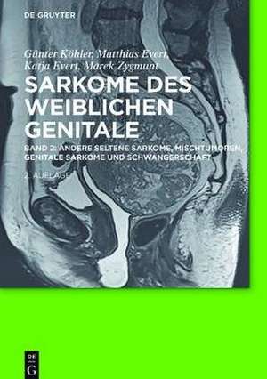 Sarkome des weiblichen Genitale: Andere seltene Sarkome, Mischtumoren, genitale Sarkome und Schwangerschaft de Günter Köhler