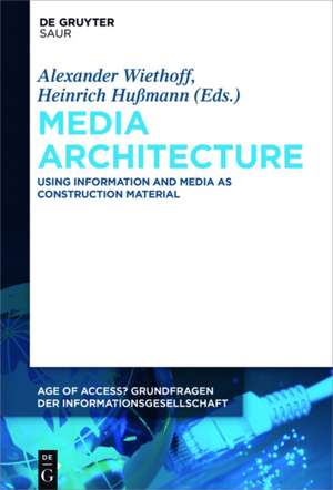 Media Architecture: Using Information and Media as Construction Material de Alexander Wiethoff