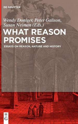 What Reason Promises: Essays on Reason, Nature and History de Wendy Doniger