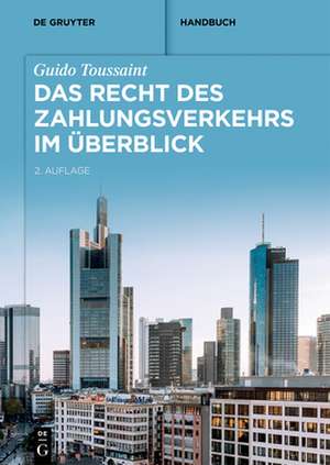 Das Recht des Zahlungsverkehrs im Überblick de Guido Toussaint