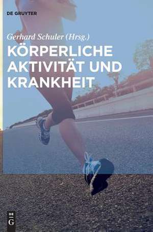 Körperliche Aktivität und Krankheit de Gerhard Schuler