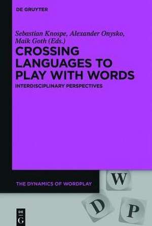 Crossing Languages to Play with Words: Interdisciplinary Perspectives de Sebastian Knospe