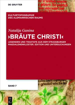 'Bräute Christi': Legenden und Traktate aus dem Straßburger Magdalenenkloster. Edition und Untersuchungen de Natalija Ganina