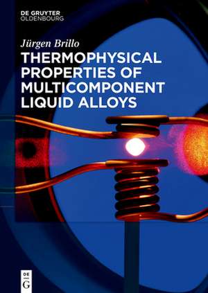 Thermophysical Properties of Multicomponent Liquid Alloys de Jürgen Brillo