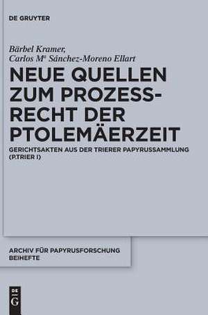 Neue Quellen Zum Prozessrecht Der Ptolemaerzeit: Gerichtsakten Aus Der Trierer Papyrussammlung (P.Trier I) de Bärbel Krämer