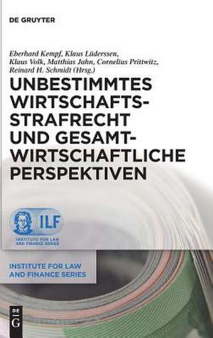 Unbestimmtes Wirtschaftsstrafrecht Und Gesamtwirtschaftliche Perspektiven: Lekturen, Transformationen Und Visualisierungen de Eberhard Kempf