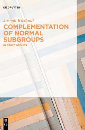 Complementation of Normal Subgroups de Joseph Kirtland