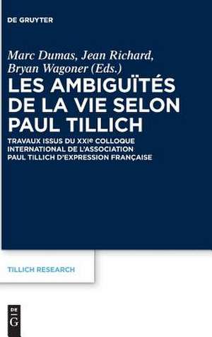 Les Ambiguites de La Vie Selon Paul Tillich de Marc Dumas