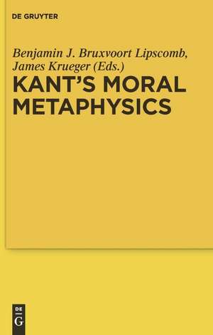 Kant S Moral Metaphysics: God, Freedom, and Immortality de Benjamin Bruxvoort Lipscomb