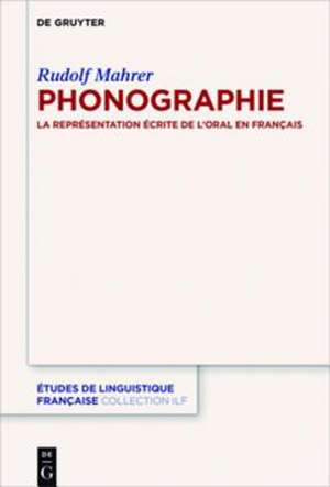 Phonographie: La représentation écrite de l’oral en français de Rudolf Mahrer