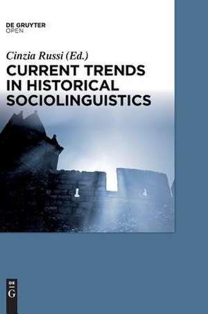 Current Trends in Historical Sociolinguistics de Cinzia Russi