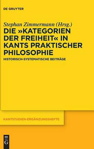 Die ¿Kategorien der Freiheit¿ in Kants praktischer Philosophie de Stephan Zimmermann