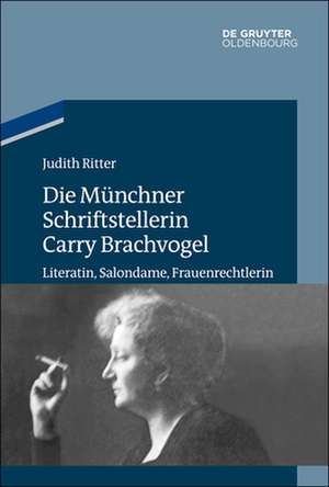 Die Münchner Schriftstellerin Carry Brachvogel de Judith Ritter