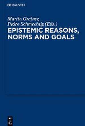 Epistemic Reasons, Norms and Goals de Pedro Schmechtig