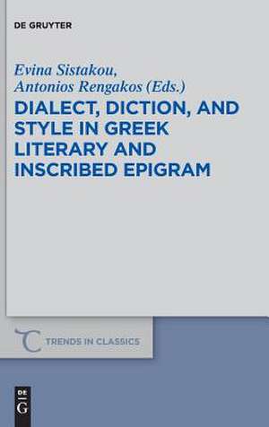 Dialect, Diction, and Style in Greek Literary and Inscribed Epigram de Antonios Rengakos