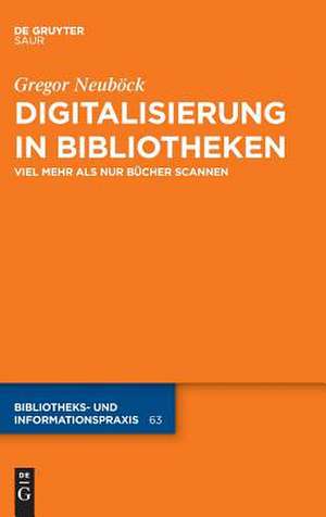 Digitalisierung in Bibliotheken de Gregor Neuböck