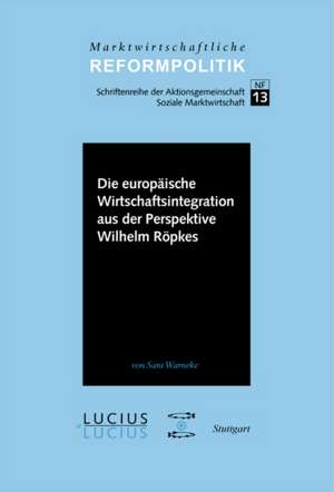 Die europäische Wirtschaftsintegration aus der Perspektive Wilhelm Röpkes de Sara Warneke