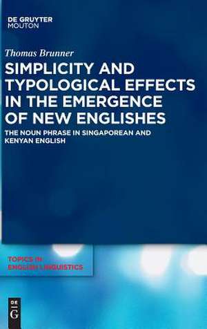 Simplicity and Typological Effects in the Emergence of New Englishes de Thomas Brunner