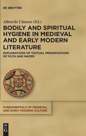 Bodily and Spiritual Hygiene in Medieval and Early Modern Literature de Albrecht Classen