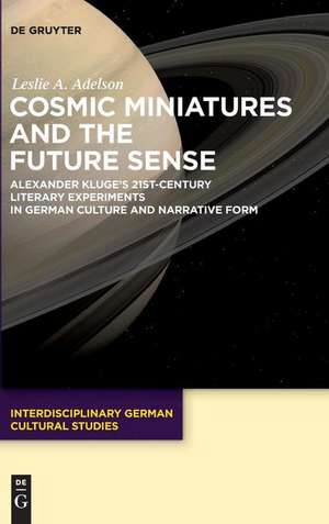 Cosmic Miniatures and the Future Sense de Leslie Adelson